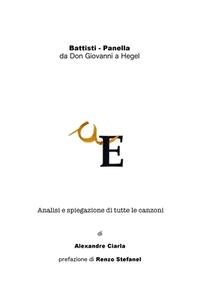 Battisti - Panella: Da Don Giovanni a Hegel: Analisi E Spiegazione Di Tutte Le Canzoni di Alexandre Ciarla edito da Createspace