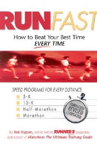 Run Fast: How to Beat Your Best Time -- Every Time di Hal Higdon edito da Rodale Books