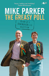 Greasy Poll, The - Diary of a Controversial Election di Mike Parker edito da Y Lolfa