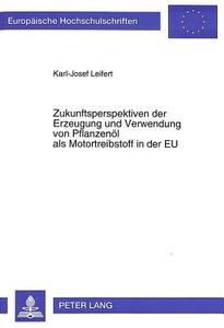 Zukunftsperspektiven der Erzeugung und Verwendung von Pflanzenöl als Motortreibstoff in der EU di Karl-Josef Leifert edito da Lang, Peter GmbH
