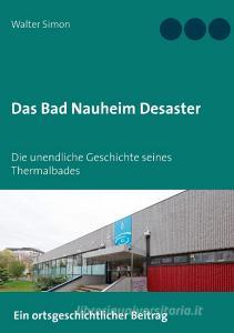 Das Bad Nauheim Desaster di Walter Simon edito da Books on Demand