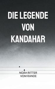 Die Legende von Kandahar di Noah Ritter vom Rande edito da Books on Demand