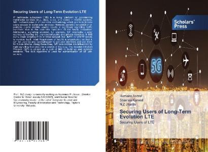 Securing Users of Long-Term Evolution LTE di Humaira Ashraf, Shamsa Kanwal, N. Z Jhanjhi edito da Scholars' Press