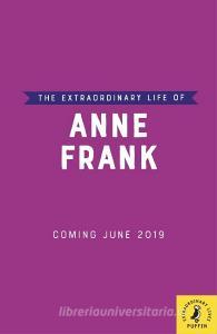 The Extraordinary Life of Anne Frank di Kate Scott edito da Penguin Books Ltd (UK)
