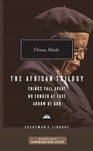 The African Trilogy: Things Fall Apart/No Longer at Ease/Arrow of God di Chinua Achebe edito da EVERYMANS LIB