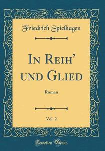 In Reih' Und Glied, Vol. 2: Roman (Classic Reprint) di Friedrich Spielhagen edito da Forgotten Books