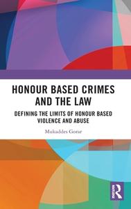 Honour Based Crimes And The Law di Mukaddes Gorar edito da Taylor & Francis Ltd