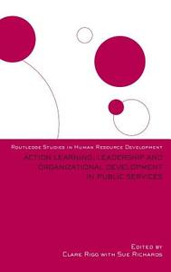 Action Learning, Leadership and Organizational Development in Public Services di Clare Rigg edito da Routledge