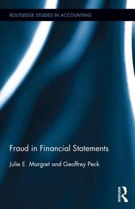 Fraud in Financial Statements di Julie E. (Deakin University Margret, Geoffrey (Deloitte Forensics Peck edito da Taylor & Francis Ltd