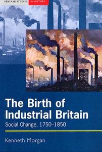 The Birth Of Industrial Britain di Kenneth Morgan edito da Pearson Education Limited