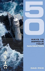50 Ways To Improve Your Navigation di Dag Pike edito da Bloomsbury Publishing Plc