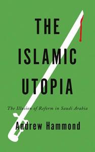 The Islamic Utopia di Andrew Hammond edito da Pluto Press
