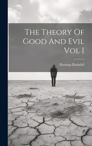 The Theory Of Good And Evil Vol I di Hastings Rashdall edito da LEGARE STREET PR