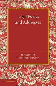 Legal Essays and Addresses di Wright of Durley, Lord Wright of Durley edito da Cambridge University Press