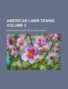 American Lawn Tennis Volume 2 di United States Lawn Association edito da Rarebooksclub.com