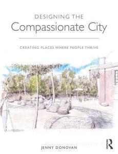 Designing the Compassionate City di Jenny Donovan edito da Taylor & Francis Ltd