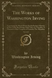 The Works Of Washington Irving, Vol. 2 Of 2 (classic Reprint) di Washington Irving edito da Forgotten Books