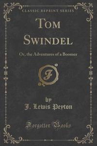 Tom Swindel di J Lewis Peyton edito da Forgotten Books