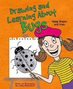 Drawing and Learning about Bugs: Using Shapes and Lines di Amy Bailey Muehlenhardt edito da Picture Window Books