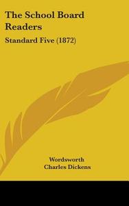 The School Board Readers: Standard Five (1872) di Wordsworth, Charles Dickens, Macaulay edito da Kessinger Publishing, Llc