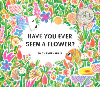 Have You Ever Seen a Flower? edito da CHRONICLE BOOKS