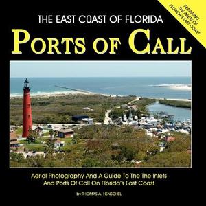 The East Coast of Florida Ports of Call di MR Thomas a. Henschel edito da Createspace