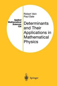 Determinants and Their Applications in Mathematical Physics di Paul Dale, Robert Vein edito da Springer New York