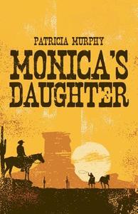 Monica's Daughter di Patricia Murphy edito da Partridge Singapore