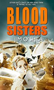 Blood Sisters di Jim O'Shea edito da HARBOURLIGHT BOOKS