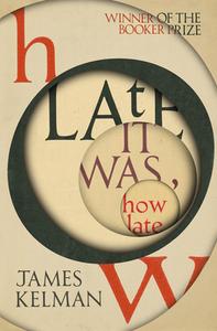 How Late It Was How Late di James Kelman edito da Vintage Publishing