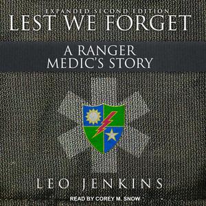 Lest We Forget: A Ranger Medic�s Story di Leo Jenkins edito da Tantor Audio