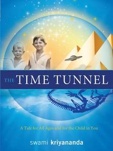 The Time Tunnel: A Tale for All Ages and for the Child in You di Swami Kriyananda edito da CRYSTAL CLARITY PUBL