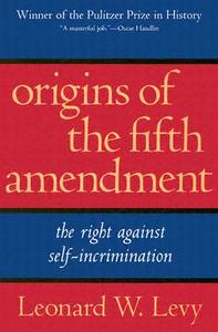 Origins of the Fifth Amendment di Leonard W. Levy edito da Ivan R Dee, Inc