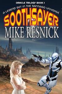 Soothsayer (Oracle Trilogy Book 1) di Mike Resnick edito da PHOENIX PICK