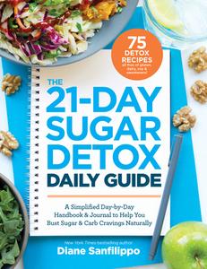 The 21-day Sugar Detox Daily Guide di Diane Sanfilippo edito da Simon & Schuster