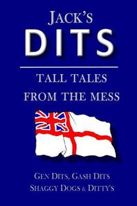 Jack's Dits: Tall tales from the mess di Paul White edito da LIGHTNING SOURCE INC