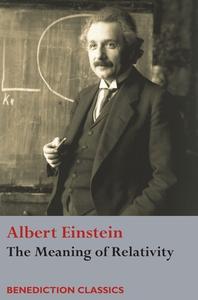 The Meaning of Relativity di Albert Einstein edito da Benediction Classics