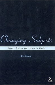 Changing Subjects: Gender, Nation and Future in Micah di Erin Runions edito da BLOOMSBURY 3PL