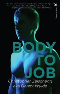 Body to Job di Christoper Zeischegg, Danny Wylde edito da RARE BIRD BOOKS