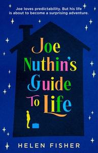 Joe Nuthin's Guide to Life di Helen Fisher edito da GALLERY BOOKS