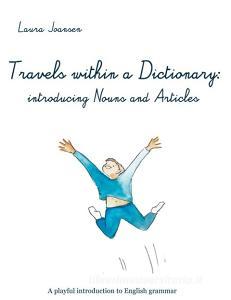 Travels within a dictionary: introducing nouns and articles di Laura Joansen edito da Books on Demand