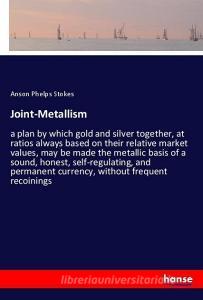 Joint-Metallism di Anson Phelps Stokes edito da hansebooks
