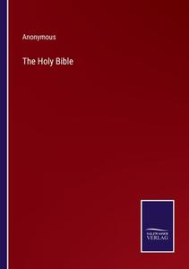 The Holy Bible di Anonymous edito da Salzwasser-Verlag