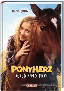 Ponyherz 1: Wild und frei. Das Buch zum Film di Usch Luhn edito da Carlsen Verlag GmbH