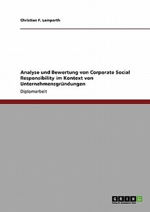 Analyse und Bewertung von Corporate Social Responsibility im Kontext von Unternehmensgründungen di Christian F. Lamparth edito da GRIN Publishing