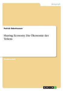 Sharing Economy. Die Ökonomie des Teilens di Patrick Odenhausen edito da GRIN Verlag