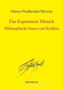 Das Experiment Mensch di Salomo Friedlaender, Hartmut Geerken edito da Books on Demand