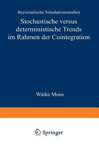 Stochastische versus deterministische Trends im Rahmen der Cointegration edito da Deutscher Universitätsverlag