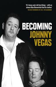 Becoming Johnny Vegas di Johnny Vegas edito da HarperCollins Publishers
