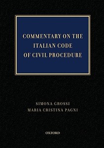Commentary on the Italian Code of Civil Procedure di Maria Cristina Pagni, Simona Grossi edito da OXFORD UNIV PR
